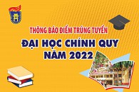 Thông báo điểm trúng tuyển đại học chính quy năm 2022