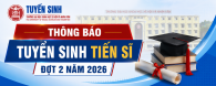 THÔNG BÁO TUYỂN SINH TIẾN SĨ ĐỢT 2 NĂM 2026