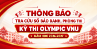 Tra cứu SBD, phòng thi Olympic VNU các môn Ngữ văn, Lịch sử, Địa lí năm 2026-2027,ĐHQGHN